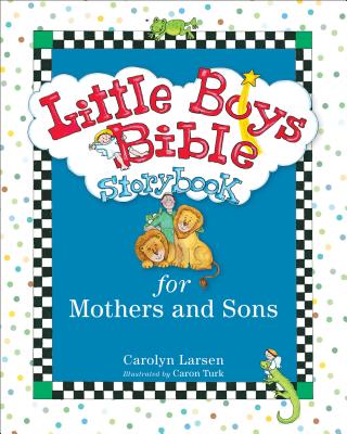 Little Boys Bible Storybook for Mothers and Sons - Larsen, Carolyn