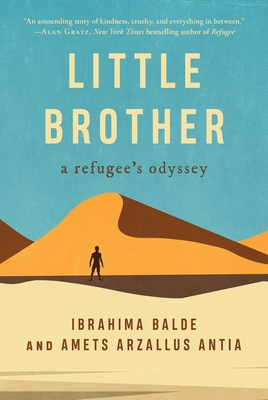Little Brother: A Refugee's Odyssey - Balde, Ibrahima, and Arzallus Antia, Amets, and Wertenbaker, Timberlake (Translated by)
