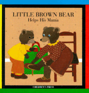 Little Brown Bear Helps His Mama