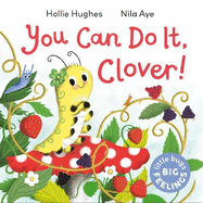 Little Bugs Big Feelings: You Can Do It Clover