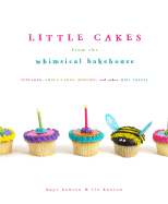 Little Cakes from the Whimsical Bakehouse - Hansen, Kaye, and Hansen, Liv, and Fink, Ben (Photographer)