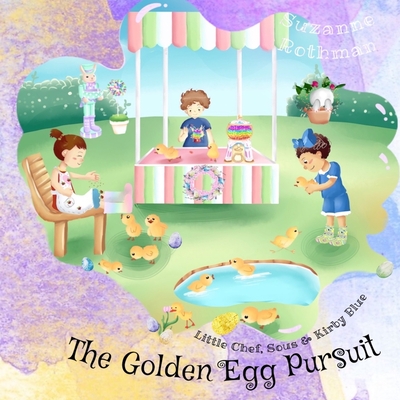 Little Chef, Sous, and Kirby Blue: The Golden Egg Pursuit - Rothman, Suzanne