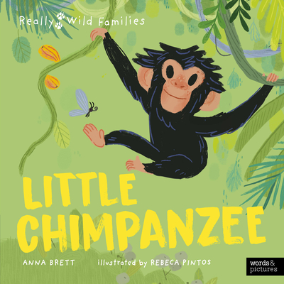 Little Chimpanzee: A Day in the Life of a Baby Chimp - Brett, Anna