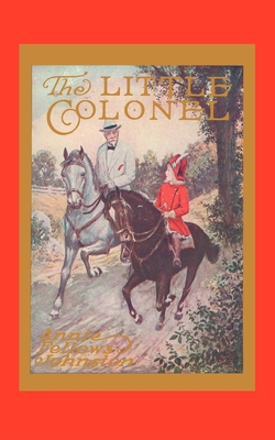 Little Colonel - Johnston, Annie Fellows, and Johnston, Anne