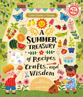 Little Country Cottage: A Summer Treasury of Recipes, Crafts and Wisdom - Ferraro-Fanning, Angela
