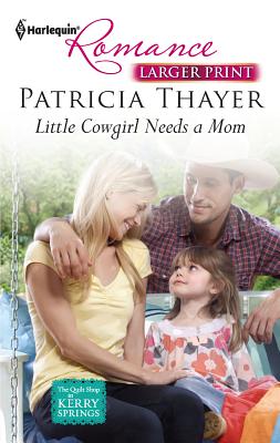 Little Cowgirl Needs a Mom - Thayer, Patricia