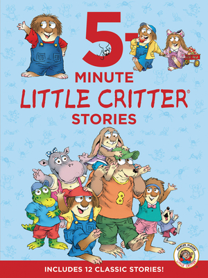 Little Critter: 5-Minute Little Critter Stories: Includes 12 Classic Stories! - 