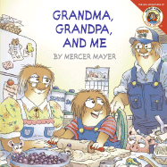 Little Critter: Grandma, Grandpa and Me