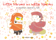 Little Daruma and Little Daikoku: A Japanese Children's Tale