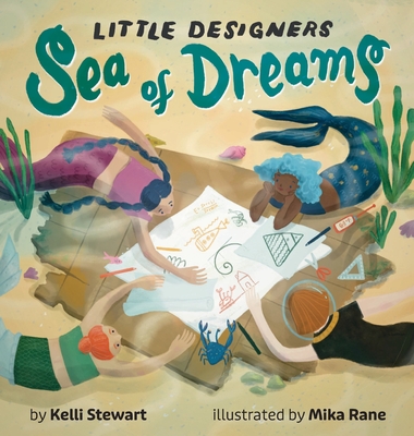 Little Designers: Sea of Dreams - Stewart, Kelli D, and Rane, Mika (Illustrator)