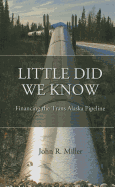 Little Did We Know: Financing the Trans Alaska Pipeline