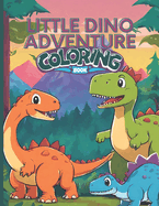 Little Dino Adventure Coloring Book: Explore With Dino's Coloring Book Ages 3-6