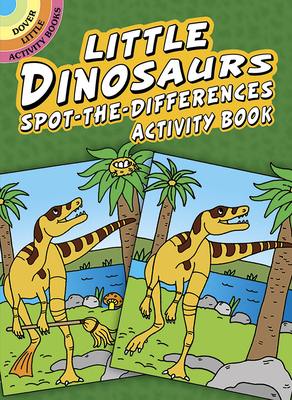 Little Dinosaurs Spot-The-Differences Activity Book - Newman-D'Amico, Fran