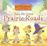 Little Dogs on the Prairie: Take Me Home, Prairie Roads CD