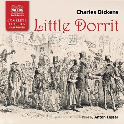 Little Dorrit - Dickens, Charles, and Lesser, Anton (Read by)