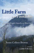 Little Farm in the Foothills: A Boomer Couple's Search for the Slow Life
