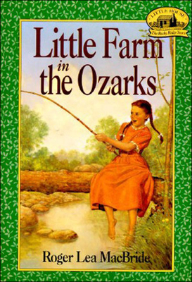 Little Farm in the Ozarks - MacBride, Roger Lea
