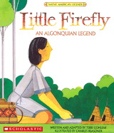 Little Firefly: An Algonquian Legend - Cohlene, Terri