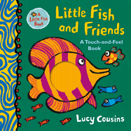 Little Fish and Friends: A Touch-And-Feel Book