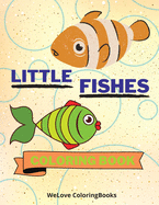 Little Fishes Coloring Book: Cute Fishes Coloring Book Adorable Fishes Coloring Pages for Kids 25 Incredibly Cute and Lovable Fishes
