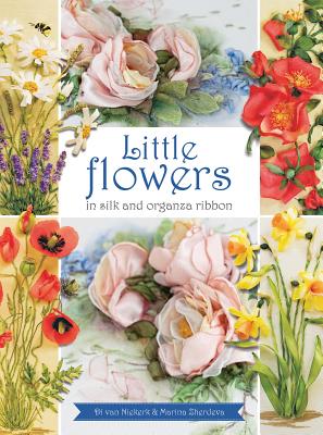 Little Flowers in silk and organza ribbon - Niekerk, Di Van, and Zherdeva, Marina