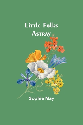 Little Folks Astray - May, Sophie