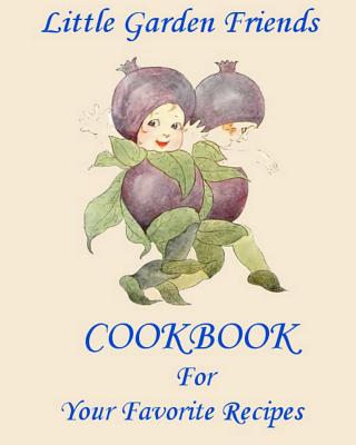 Little Garden Friends Cookbook for Your Favorite Recipes - Bill, Grandpa