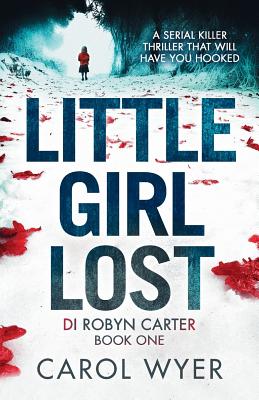 Little Girl Lost: A gripping thriller that will have you hooked - Wyer, Carol