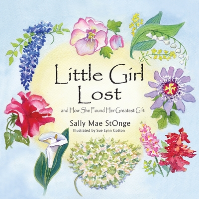 Little Girl Lost: And How She Found Her Greatest Gift - Stonge, Sally Mae