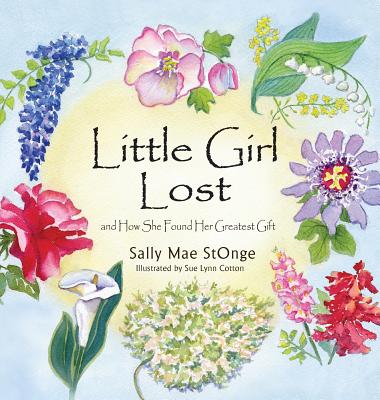 Little Girl Lost: And How She Found Her Greatest Gift - Stonge, Sally Mae