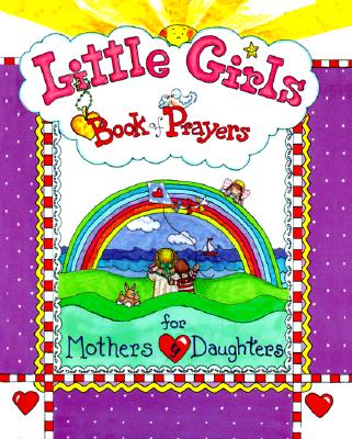 Little Girls Book of Prayers for Mothers and Daughters - Larsen, Carolyn, and Baker Book House (Creator)