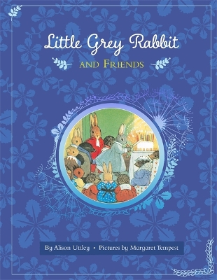 Little Grey Rabbit and Friends - and the Trustees of the Estate of the Late Margaret Mary, The Alison Uttley Literary Property Trust
