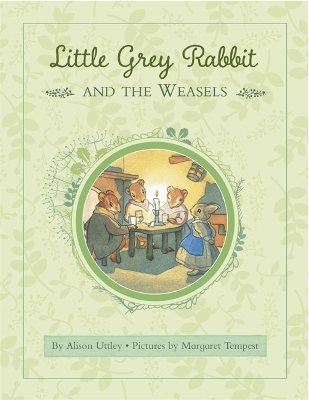 Little Grey Rabbit: Rabbit and the Weasels - and the Trustees of the Estate of the Late Margaret Mary, The Alison Uttley Literary Property Trust