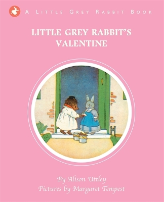 Little Grey Rabbit's Valentine - and the Trustees of the Estate of the Late Margaret Mary, The Alison Uttley Literary Property Trust