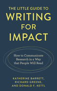 Little Guide to Writing for Impact: How to Communicate Research in a Way that People Will Read