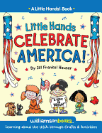 Little Hands Celebrate America: Learning about the U.S.A. Through Crafts & Activities