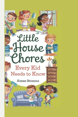 Little House Chores Every Kid Needs to Know - Brianna, Aimee