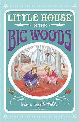 Little House in the Big Woods - Wilder, Laura Ingalls