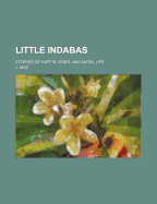 Little Indabas; Stories of Kaffir, Boer, and Natal Life