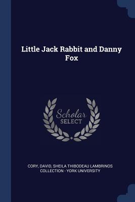 Little Jack Rabbit and Danny Fox - Cory, David, and Sheila Thibodeau Lambrinos Collection - (Creator)