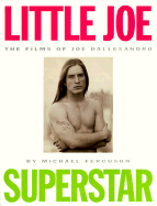 Little Joe, Superstar: The Films of Joe Dallesandro - Ferguson, Michael, and Dallesandro, Joe (Foreword by)