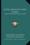 Little Knights And Ladies: Verses For Young People (1895)