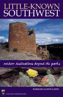 Little-Known Southwest: Outdoor Destinations Beyond the Parks - Laine, Barbara, and Laine, Don
