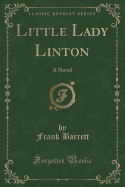 Little Lady Linton: A Novel (Classic Reprint)