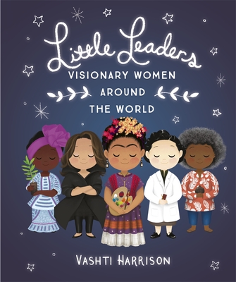Little Leaders: Visionary Women Around the World - Harrison, Vashti