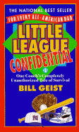 Little League Confidential - Geist, Bill