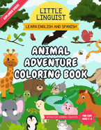 Little Linguist Animal Adventure Coloring Book: Learn English and Spanish for Toddlers and Kids (ages 2-6), full page coloring 35 animals, drawing activities, writing exercises, fun facts and more to keep your little one busy for hours