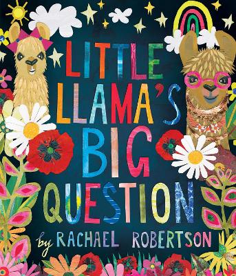 Little Llama's Big Question - Robertson, Rachael