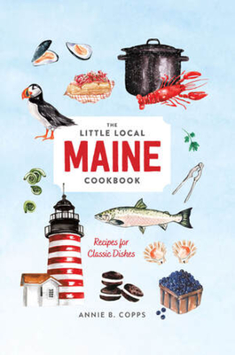 Little Local Maine Cookbook - Copps, Annie B