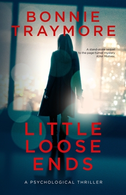 Little Loose Ends: A Psychological Thriller - Traymore, Bonnie L